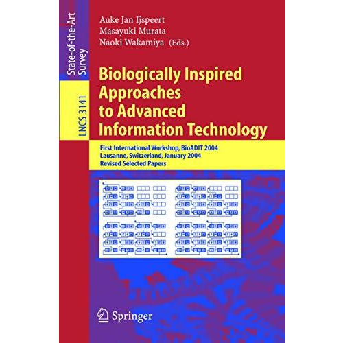 Biologically Inspired Approaches to Advanced Information Technology: First Inter [Paperback]