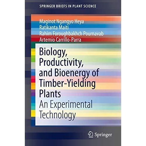 Biology, Productivity and Bioenergy of Timber-Yielding Plants: An Experimental T [Paperback]