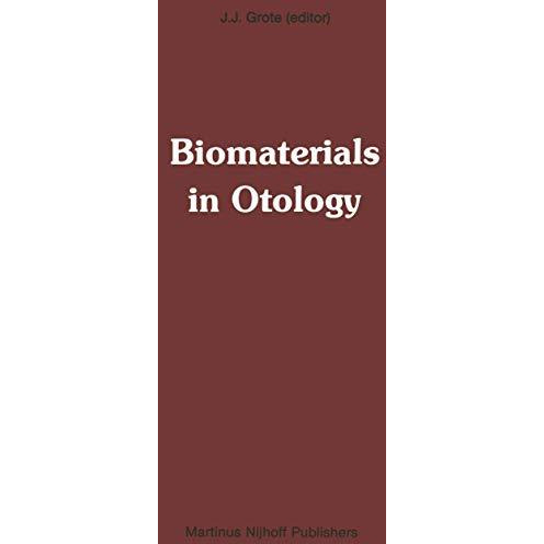 Biomaterials in Otology: Proceedings of the First International Symposium Bioma [Paperback]