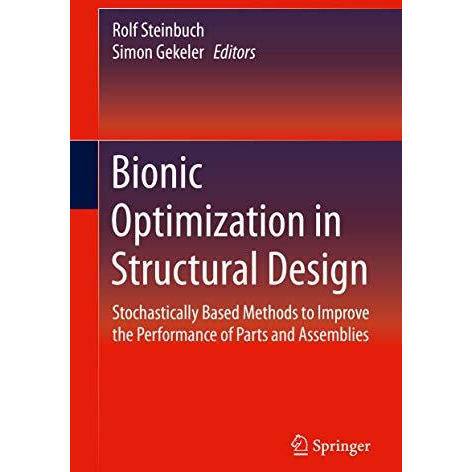 Bionic Optimization in Structural Design: Stochastically Based Methods to Improv [Paperback]