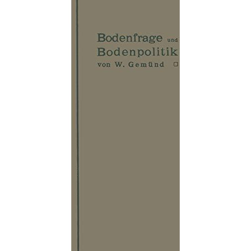 Bodenfrage und Bodenpolitik in ihrer Bedeutung f?r das Wohnungswesen und die Hyg [Paperback]