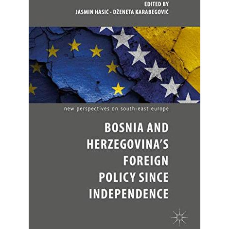 Bosnia and Herzegovinas Foreign Policy Since Independence [Hardcover]