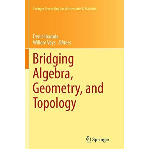 Bridging Algebra, Geometry, and Topology [Paperback]