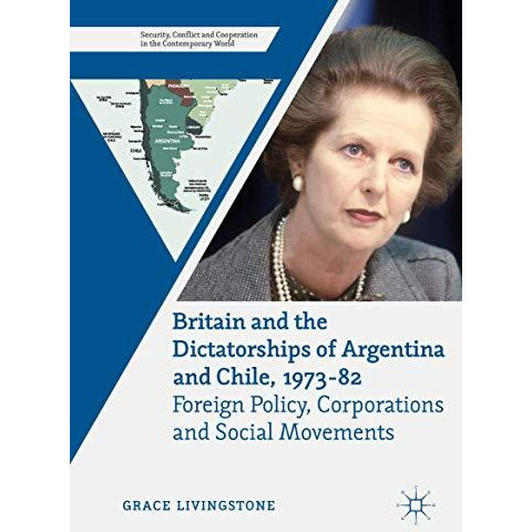 Britain and the Dictatorships of Argentina and Chile, 197382: Foreign Policy, C [Hardcover]