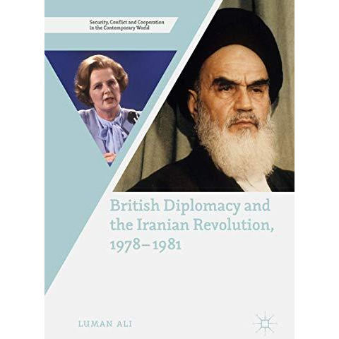 British Diplomacy and the Iranian Revolution, 1978-1981 [Hardcover]