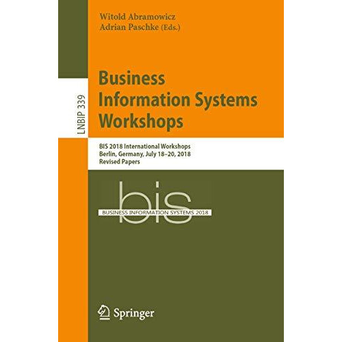 Business Information Systems Workshops: BIS 2018 International Workshops, Berlin [Paperback]