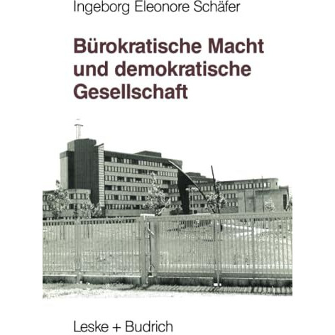 B?rokratische Macht und demokratische Gesellschaft: Kontrolle der ?ffentlichen V [Paperback]