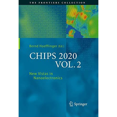 CHIPS 2020 VOL. 2: New Vistas in Nanoelectronics [Paperback]