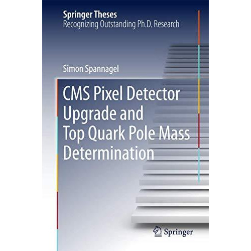 CMS Pixel Detector Upgrade and Top Quark Pole Mass Determination [Hardcover]