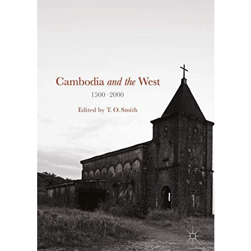 Cambodia and the West, 1500-2000 [Hardcover]