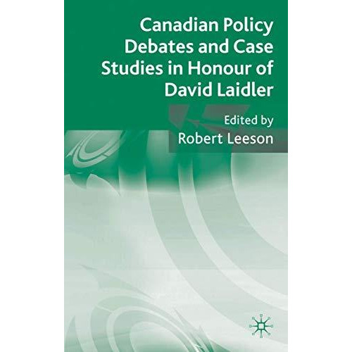 Canadian Policy Debates and Case Studies in Honour of David Laidler [Hardcover]