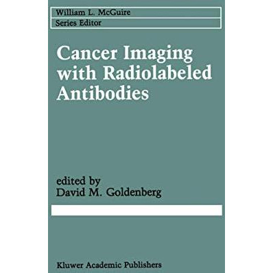 Cancer Imaging with Radiolabeled Antibodies [Hardcover]