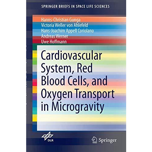 Cardiovascular System, Red Blood Cells, and Oxygen Transport in Microgravity [Paperback]