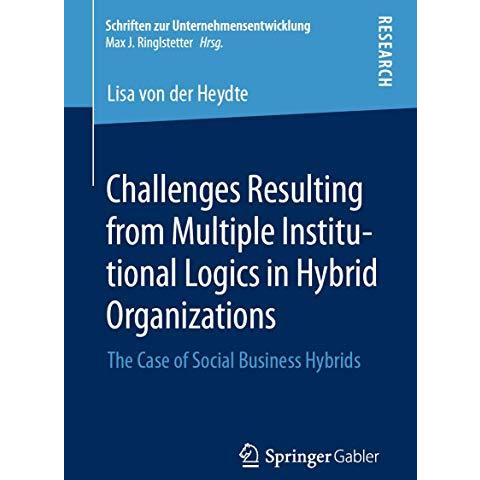 Challenges Resulting from Multiple Institutional Logics in Hybrid Organizations: [Paperback]