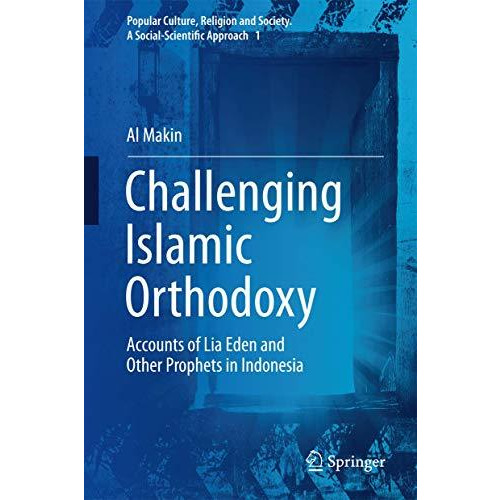 Challenging Islamic Orthodoxy: Accounts of Lia Eden and Other Prophets in Indone [Hardcover]