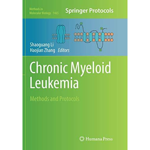 Chronic Myeloid Leukemia: Methods and Protocols [Paperback]