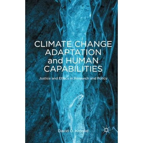 Climate Change Adaptation and Human Capabilities: Justice and Ethics in Research [Paperback]