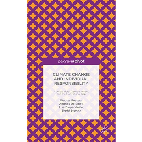 Climate Change and Individual Responsibility: Agency, Moral Disengagement and th [Hardcover]