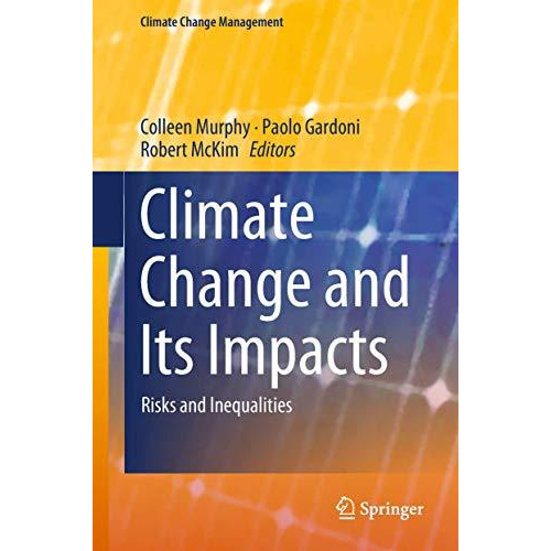 Climate Change and Its Impacts: Risks and Inequalities [Hardcover]