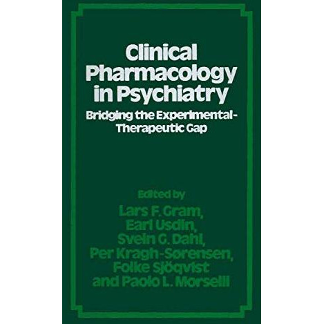 Clinical Pharmacology in Psychiatry: Bridging the ExperimentalTherapeutic Gap [Paperback]