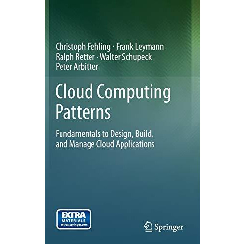 Cloud Computing Patterns: Fundamentals to Design, Build, and Manage Cloud Applic [Hardcover]