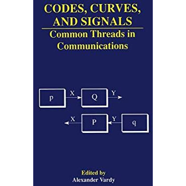 Codes, Curves, and Signals: Common Threads in Communications [Paperback]