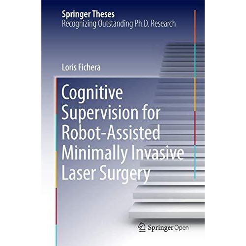 Cognitive Supervision for Robot-Assisted Minimally Invasive Laser Surgery [Hardcover]