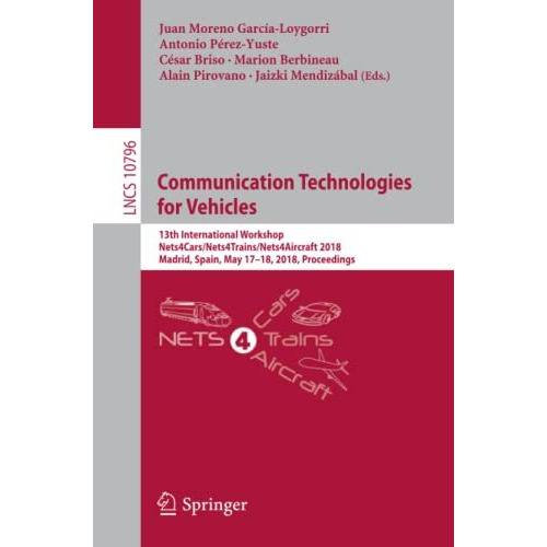 Communication Technologies for Vehicles: 13th International Workshop, Nets4Cars/ [Paperback]