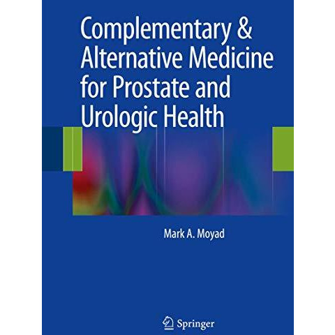 Complementary & Alternative Medicine for Prostate and Urologic Health [Hardcover]