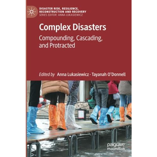 Complex Disasters: Compounding, Cascading, and Protracted [Paperback]