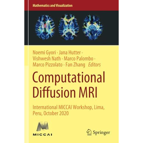 Computational Diffusion MRI: International MICCAI Workshop, Lima, Peru, October  [Paperback]