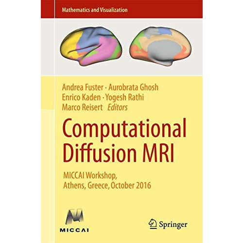 Computational Diffusion MRI: MICCAI Workshop, Athens, Greece, October 2016 [Hardcover]