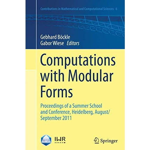 Computations with Modular Forms: Proceedings of a Summer School and Conference,  [Paperback]