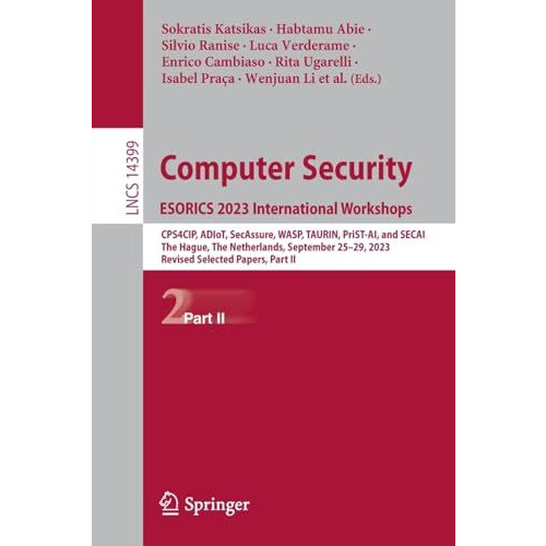 Computer Security. ESORICS 2023 International Workshops: CPS4CIP, ADIoT, SecAssu [Paperback]