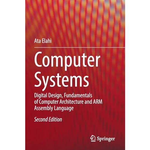 Computer Systems: Digital Design, Fundamentals of Computer Architecture and ARM  [Paperback]