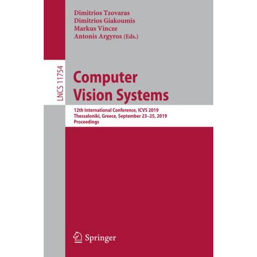 Computer Vision Systems: 12th International Conference, ICVS 2019, Thessaloniki, [Paperback]