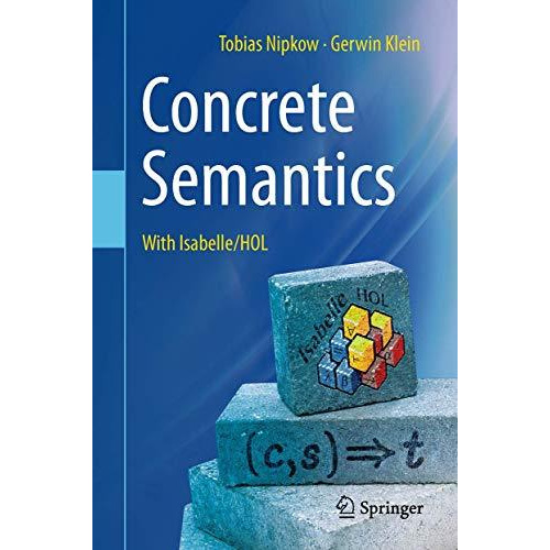 Concrete Semantics: With Isabelle/HOL [Hardcover]