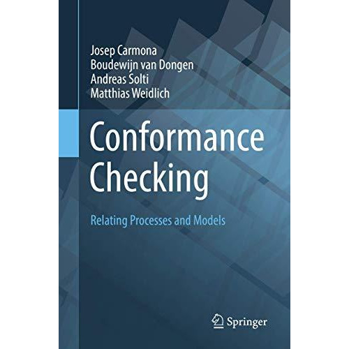 Conformance Checking: Relating Processes and Models [Hardcover]