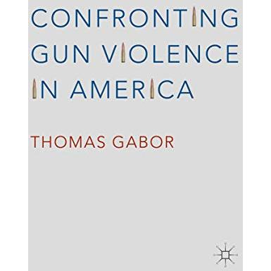 Confronting Gun Violence in America [Hardcover]