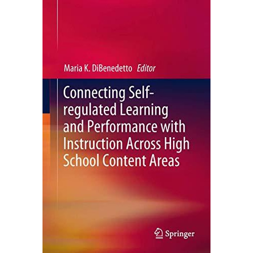 Connecting Self-regulated Learning and Performance with Instruction Across High  [Hardcover]