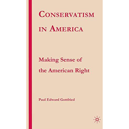 Conservatism in America: Making Sense of the American Right [Paperback]