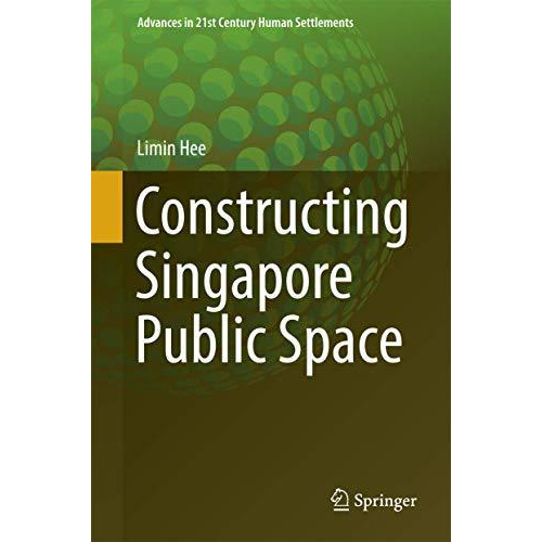 Constructing Singapore Public Space [Hardcover]