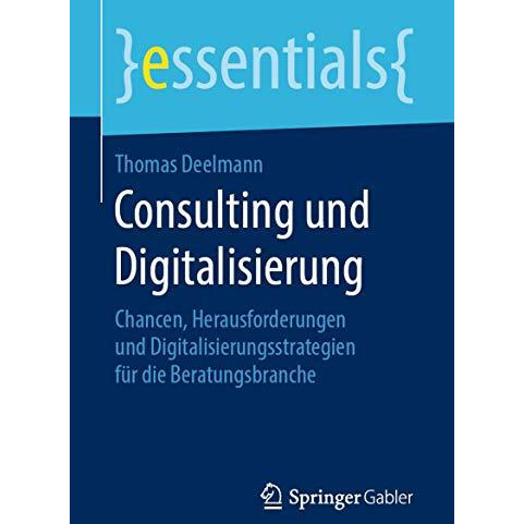 Consulting und Digitalisierung: Chancen, Herausforderungen und Digitalisierungss [Paperback]