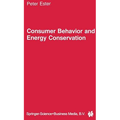 Consumer Behavior and Energy Conservation: A Policy-Oriented Experimental Field  [Paperback]