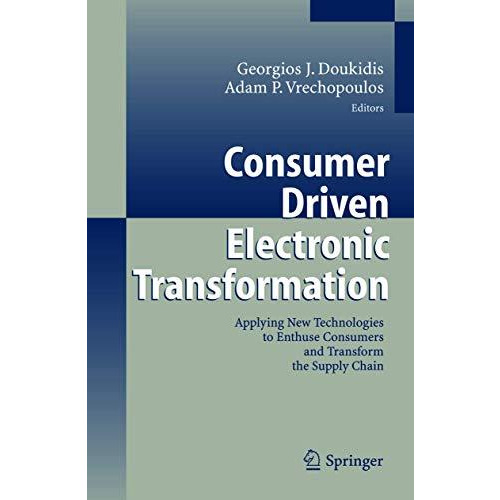 Consumer Driven Electronic Transformation: Applying New Technologies to Enthuse  [Paperback]