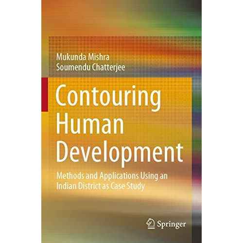 Contouring Human Development: Methods and Applications Using an Indian District  [Paperback]