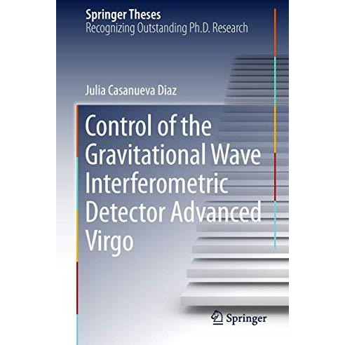 Control of the Gravitational Wave Interferometric Detector Advanced Virgo [Hardcover]