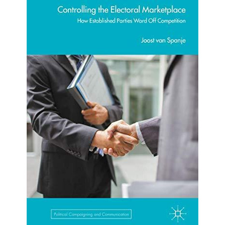 Controlling the Electoral Marketplace: How Established Parties Ward Off Competit [Hardcover]