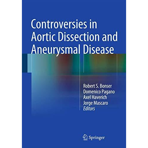 Controversies in Aortic Dissection and Aneurysmal Disease [Hardcover]