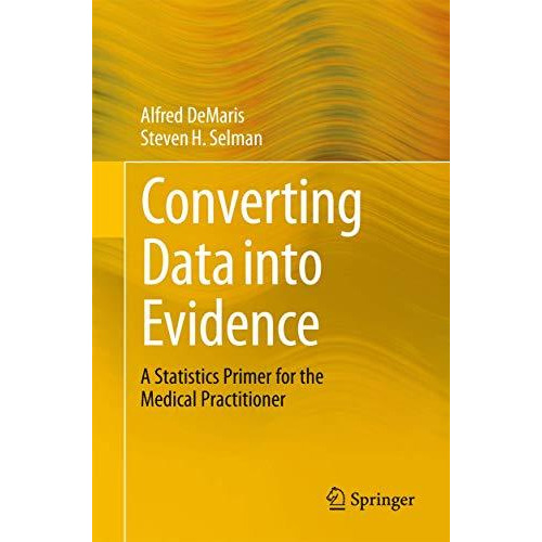 Converting Data into Evidence: A Statistics Primer for the Medical Practitioner [Paperback]